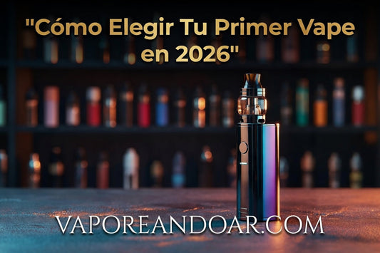 Cómo Elegir Tu Primer Vape en 2026 – Guía Completa para Principiantes